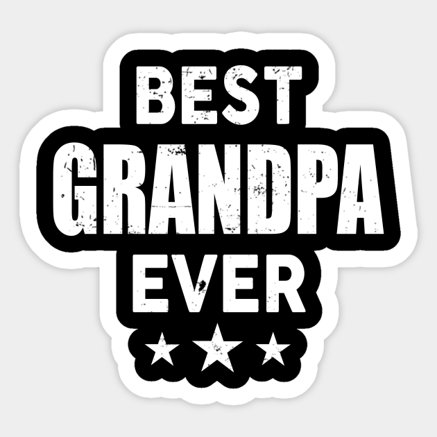 Best Grandpa Ever Best Grandpa Ever Sticker TeePublic